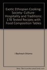 Exotic Ethiopian cooking Society culture hospitality  traditions  178 tested recipes with food composition tables