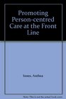 Promoting Personcentred Care at the Front Line