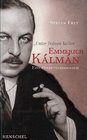Unter Trnen lachen  Emmerich Kalman Eine Operettenbiografie