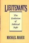 Lieutenants The Evolution of Political Styles