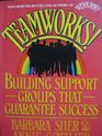 Teamworks Building Support Groups That Guarantee Success