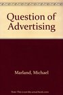 QUESTION OF ADVERTISING