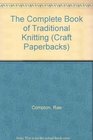 The Complete Book of Traditional Knitting