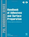Handbook of Adhesives and Surface Preparation Technology Applications and Manufacturing