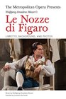 The Metropolitan Opera Presents Wolfgang Amadeus Mozarts Le Nozze di Figaro Libretto Background and Photos