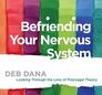 Befriending Your Nervous System Looking Through the Lens of Polyvagal Theory