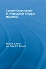 Concise Encyclopedia of Professional Services Marketing