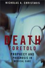 Death Foretold  Prophecy and Prognosis in Medical Care