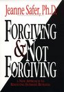 Forgiving and Not Forgiving Why Sometimes It's Better Not to Forgive