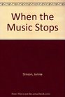 When the Music Stops
