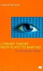Literary Theory From Plato To Barthes  An Introductory History