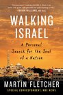 Walking Israel A Personal Search for the Soul of a Nation