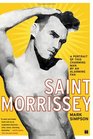 Saint Morrissey A Portrait of This Charming Man by an Alarming Fan