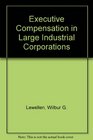 Executive Compensation in Large Industrial Corporations