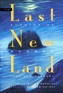 The Last New Land: Stories of Alaska Past and Present
