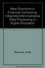 New Directions in Financial Computing Integrated Administrative Data Processing in Higher Education