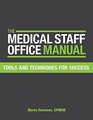 The Medical Staff Office Manual Tools and Techniques for Success