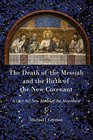 Death of the Messiah and the Birth of the New Covenant A  New Model of the Atonement