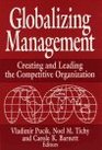 Globalizing Management Creating and Leading the Competitive Organization