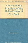 Cabinet of the President of the United States A First Book