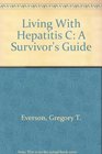 Living With Hepatitis C A Survivor's Guide