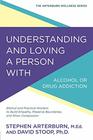 Understanding and Loving a Person with Alcohol or Drug Addiction