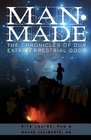 ManMade The Chronicles Of Our Extraterrestrial Gods