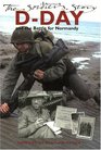 DDay and the Battle for Normandy The Soldier's Story