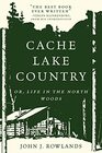 Cache Lake Country Or Life in the North Woods