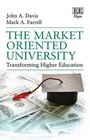 The Market Oriented University Transforming Higher Education