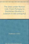 The Jews under Roman rule From Pompey to Diocletian