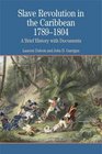 Slave Revolution in the Caribbean 17891804 A Brief History with Documents