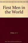 First Men in the World