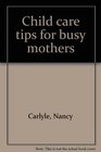 Child care tips for busy mothers