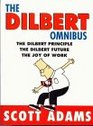 The Dilbert Omnibus: "The Dilbert Principle", "The Dilbert Future" and "The Joy of Work"