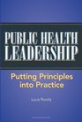 Public Health Leadership Putting Principles into Practice