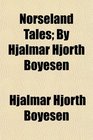 Norseland Tales By Hjalmar Hjorth Boyesen