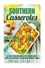 Southern Casseroles 40 Hearty OneDish Meals with Canned Soups Meat and Vegetable for Southern Comfort Foods
