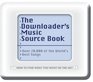 The Downloader's Music Source Book How to Find What You Want on the Net