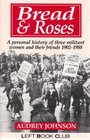 Bread  roses A personal history of three militant women and their friends 19021988