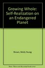 Growing Whole SelfRealization on an Endangered Planet