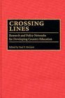 Crossing Lines Research and Policy Networks for Developing Country Education