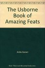 The Usborne Book of Amazing Feats
