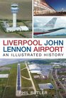 Liverpool John Lennon Airport An Illustrated History