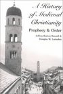 A History of Medieval Christianity Prophecy and Order