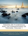 Thatre De P Corneille Avec Les Commentaires De Voltaire Volume 1