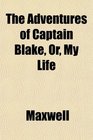 The Adventures of Captain Blake Or My Life