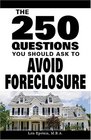 250 Questions You Should Ask To Avoid Foreclosure