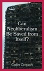 Can Neoliberalism Be Saved From Itself