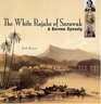 The White Rajahs Of Sarawak A Borneo Journey